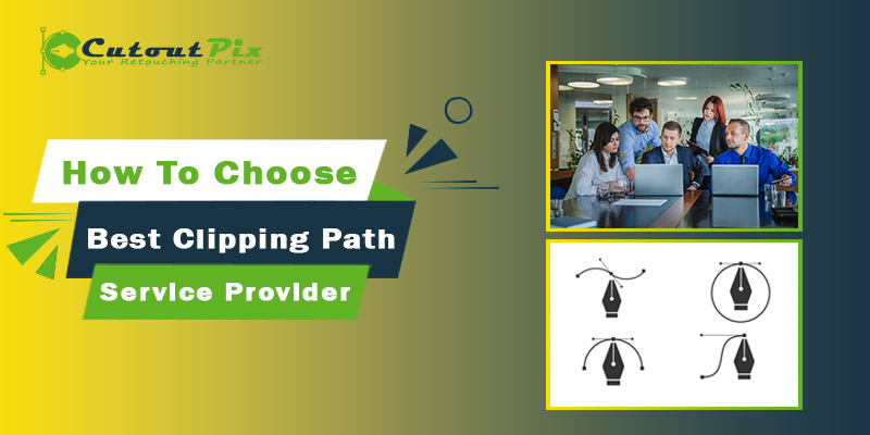 How to Choose the Best Clipping Path Service Provider