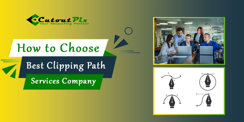 How to Choose the Best Clipping Path Services Company
